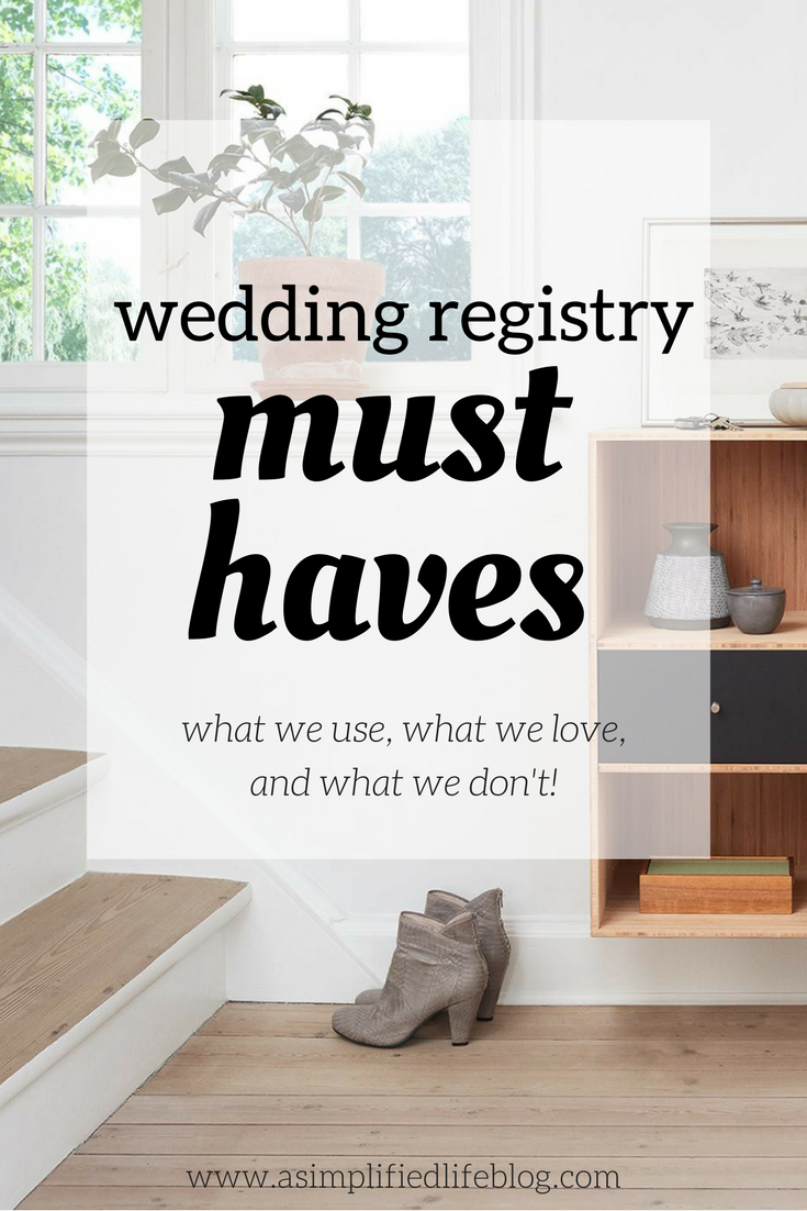 Wedding Registry Must Haves: What We Use, What We Love, and What We Don't!  - A Simplified Life